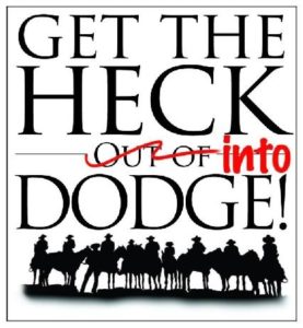 get the heck into dodge